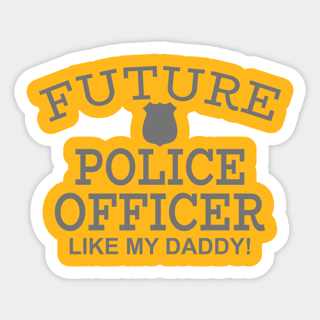 Future Police Officer Like My Daddy Sticker by PeppermintClover